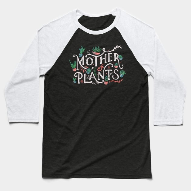 Mother of Plants Baseball T-Shirt by Tobe_Fonseca